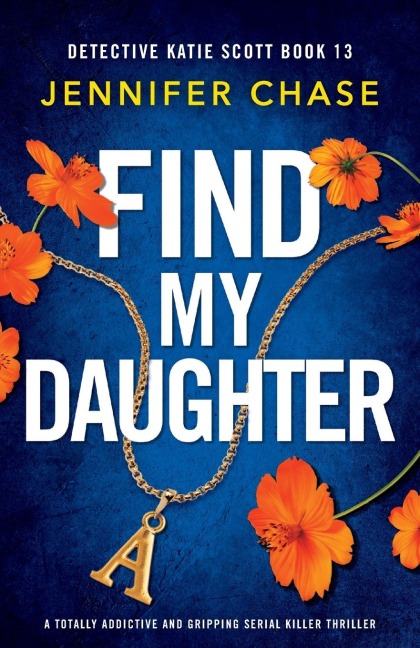 Find My Daughter: A totally addictive and gripping serial killer thriller