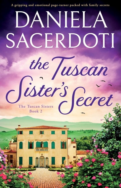 The Tuscan Sisters Secret: A gripping and emotional page-turner packed with family secrets