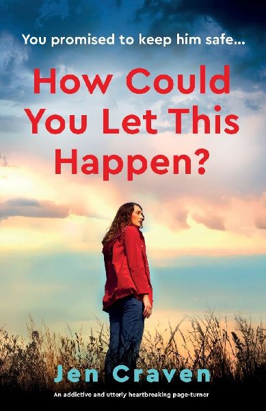 How Could You Let This Happen?: An addictive and utterly heartbreaking page-turner