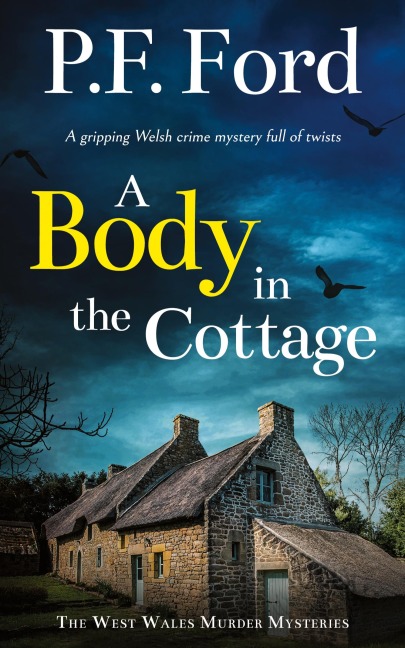 A BODY IN THE COTTAGE a gripping Welsh crime mystery full of twists