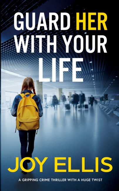 GUARD HER WITH YOUR LIFE a gripping crime thriller with a huge twist
