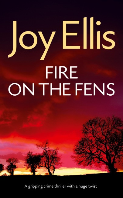 FIRE ON THE FENS a gripping crime thriller with a huge twist