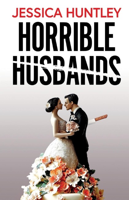 Horrible Husbands: A totally addictive and deliciously shocking psychological thriller