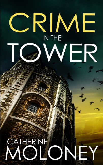 CRIME IN THE TOWER: a fiercely addictive British mystery