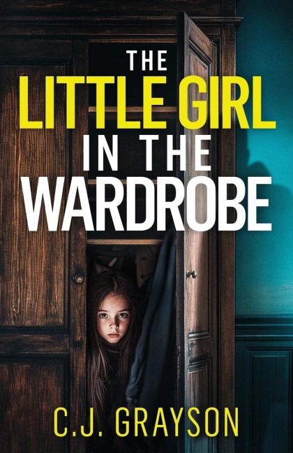The Little Girl in the Wardrobe: a gripping crime thriller with a huge twist