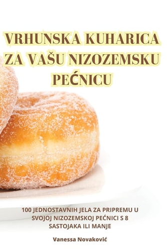 Vrhunska Kuharica Za Vasu Nizozemsku PeĆnicu