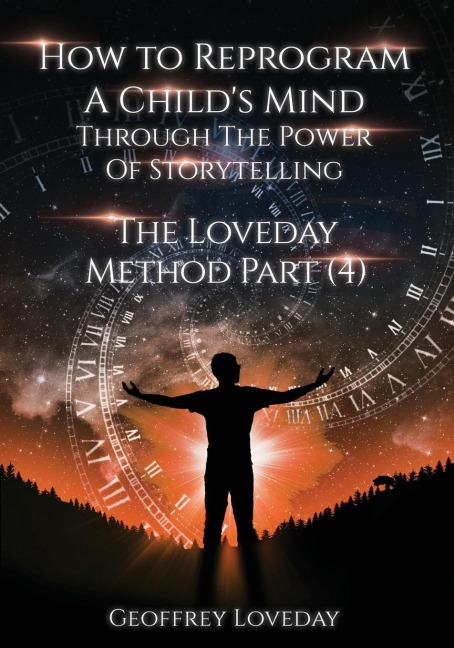 How to Reprogram a Childs Mind Through The Power Of Storytelling...: The Loveday Method Part 4...