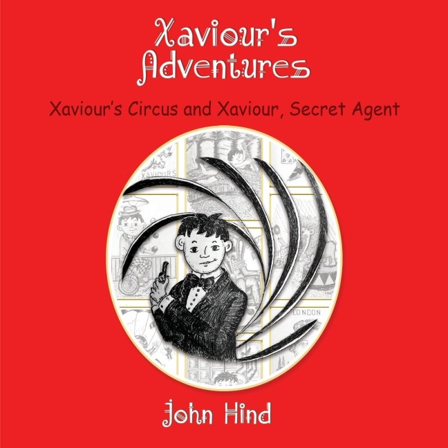 Xaviours Adventures: Xaviours Circus and Xaviour, Secret Agent