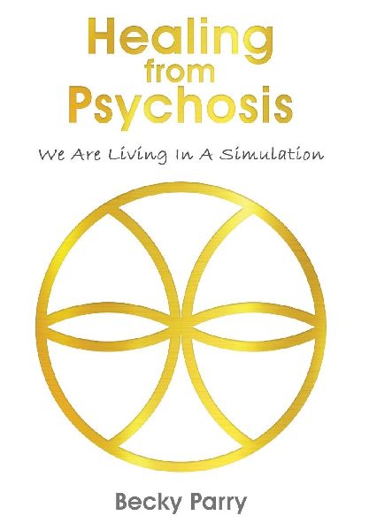 Healing from Psychosis - We are Living in a Simulation