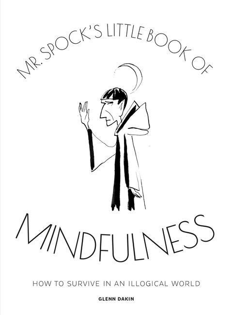 Mr. Spocks Little Book of Mindfulness