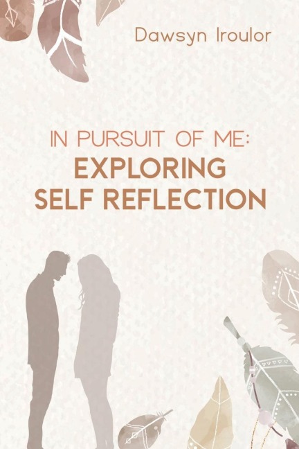 In Pursuit of Me: Exploring Self Reflection: Exploring Self Reflection