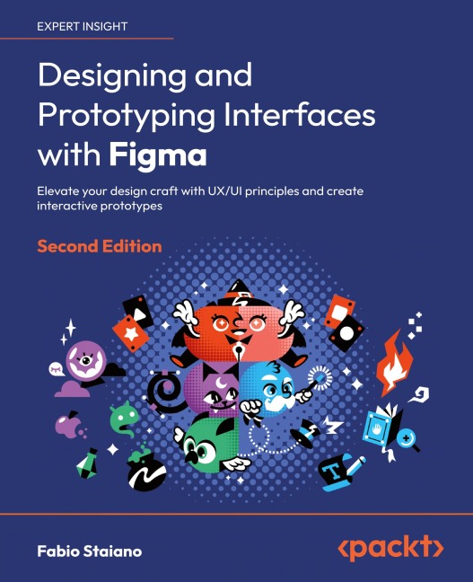 Designing and Prototyping Interfaces with Figma - Second Edition: Elevate your design craft with UX/UI principles and create interactive prototypes
