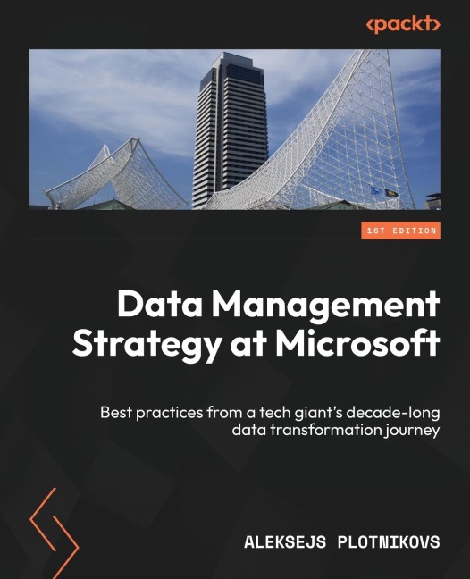 Data Management Strategy at Microsoft: Best practices from a tech giants decade-long data transformation journey