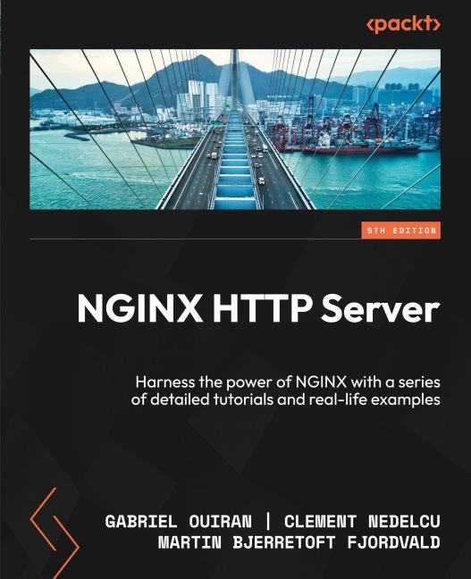 NGINX HTTP Server - Fifth Edition: Harness the power of NGINX with a series of detailed tutorials and real-life examples