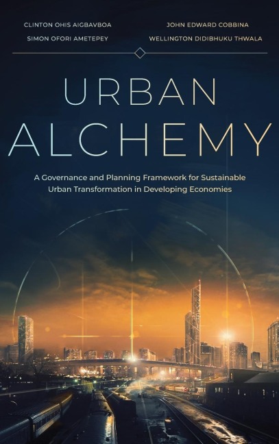 Urban Alchemy: A Governance and Planning Framework for Sustainable Urban Transformation in Developing Economies
