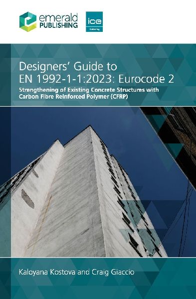 Designers Guide to EN 1992-1-1:2023: Eurocode 2: Strengthening of Existing Concrete Structures with Carbon Fibre Reinforced Polymer (CFRP)