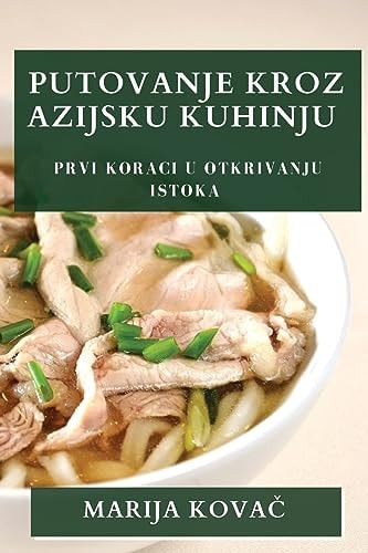 Putovanje Kroz Azijsku Kuhinju Prvi koraci u Otkrivanju Istoka