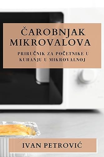 Čarobnjak Mikrovalova Priručnik za početnike u kuhanju u mikrovalnoj