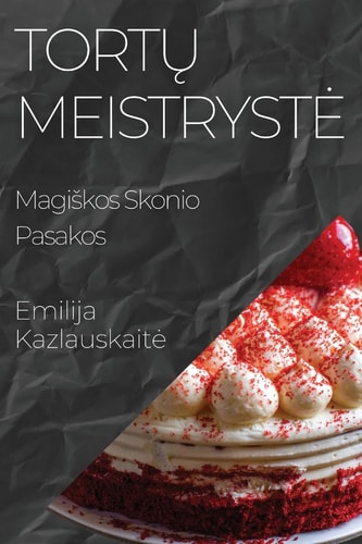 Tortų Meistryste Magiskos Skonio Pasakos