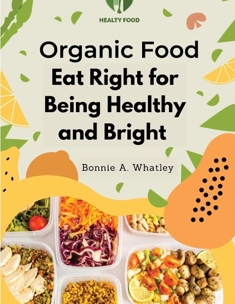 Organic Food: Eat Right for Being Healthy and Bright