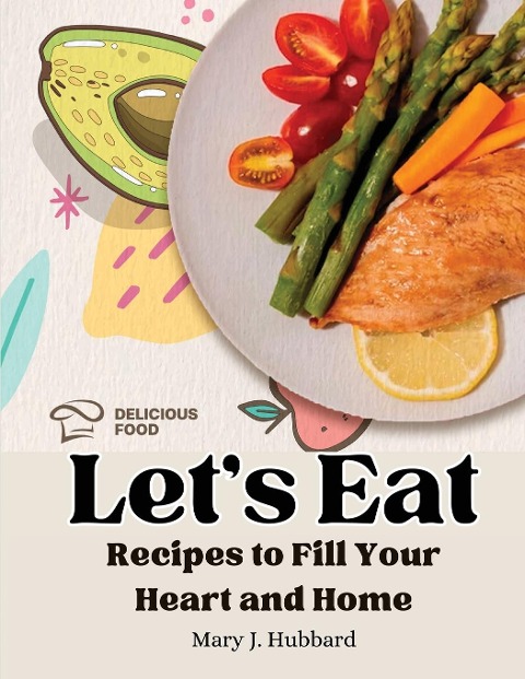 Lets Eat: Recipes to Fill Your Heart and Home