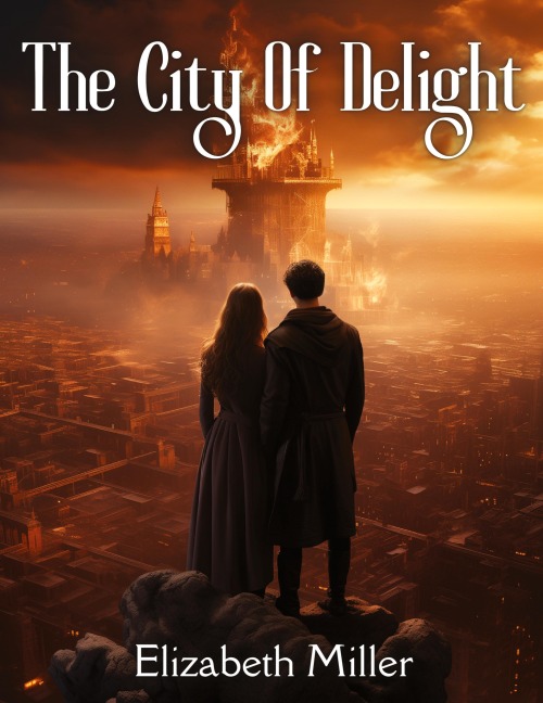 The City Of Delight: A Love Drama Of The Siege And Fall Of Jerusalem