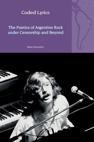 Coded Lyrics The Poetics of Argentine Rock Under Censorship and Beyond