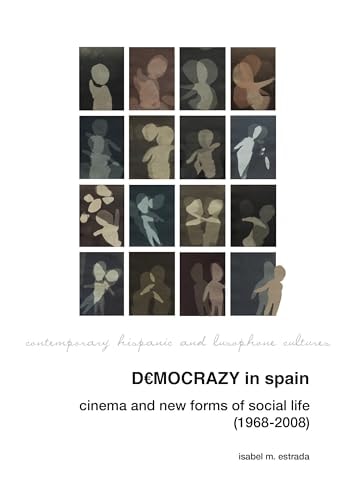 Democrazy in Spain Cinema and New Forms of Social Life (1968-2008)