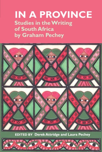 In a Province Studies in the Writing of South Africa by Graham Pechey