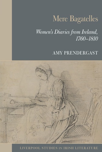 Mere Bagatelles Women's Diaries from Ireland, 1760-1810