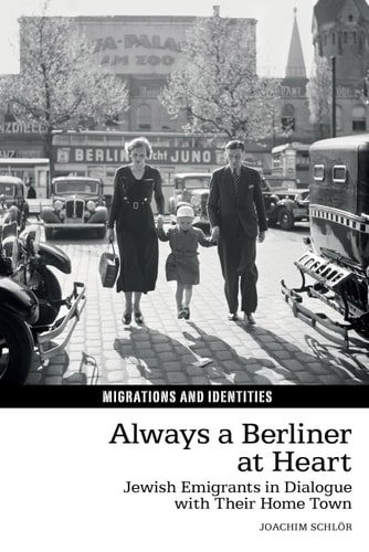 Always a Berliner at Heart Jewish Emigrants in Dialogue with Their Home Town