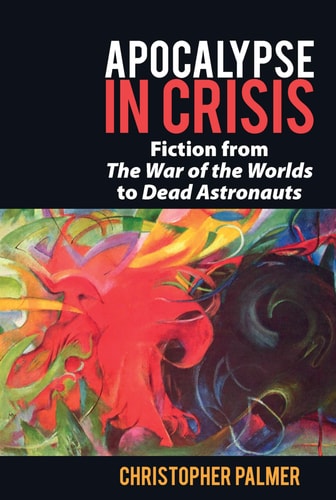 Apocalypse in Crisis Fiction from the War of the Worlds to Dead Astronauts