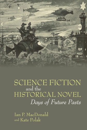 Science Fiction and the Historical Novel Days of Future Pasts