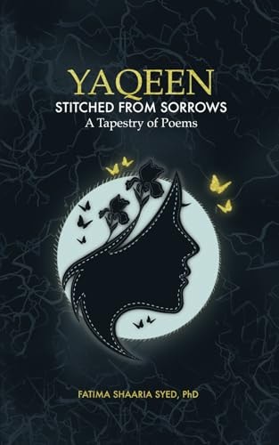 Yaqeen STITCHED from SORROWS: a Tapestry of Poems