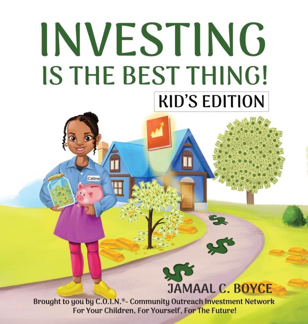 Investing Is the Best Thing! Kids Edition: A Guide for Kids to Make and Grow Their Own Money!