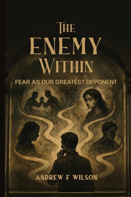 The Enemy Within: Fear as Our Greatest Opponent
