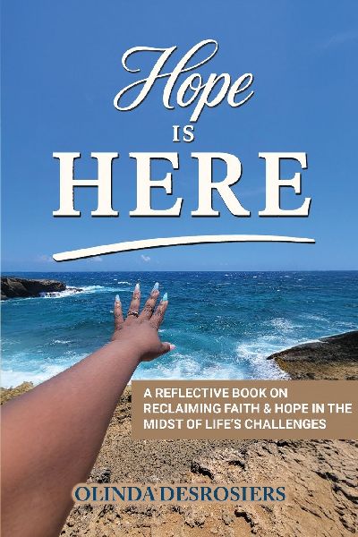 Hope Is Here: A Reflective Book on Reclaiming Faith & Hope in the Midst of Life's Challenges