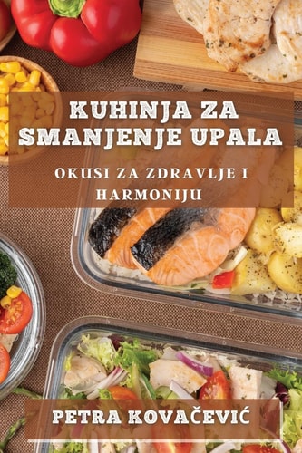 Kuhinja za Smanjenje Upala Okusi za Zdravlje i Harmoniju