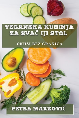 Veganska Kuhinja za Svačiji Stol Okusi Bez Granica