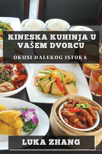 Kineska Kuhinja U Vasem Dvorcu Okusi Dalekog Istoka