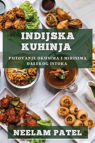 Indijska Kuhinja Putovanje Okusima i Mirisima Dalekog Istoka