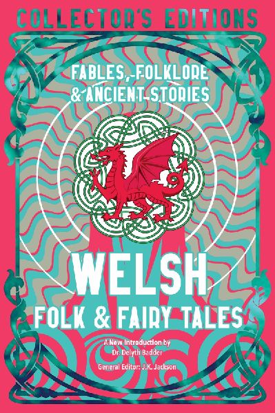 Welsh Folk & Fairy Tales: Fables, Folklore & Ancient Stories