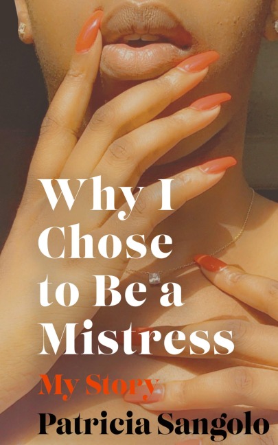 Why I Chose to be a Mistress: My Story