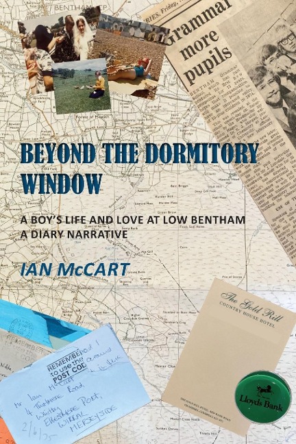 Beyond the Dormitory Window: A Boys Life and Love at Low Bentham: a Diary Narrative
