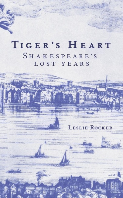 Tigers Heart: Shakespeares Lost Years