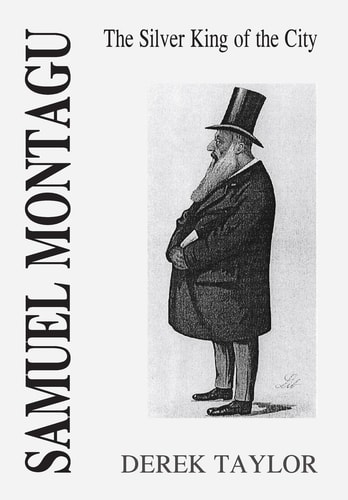Samuel Montagu The Silver King of the City