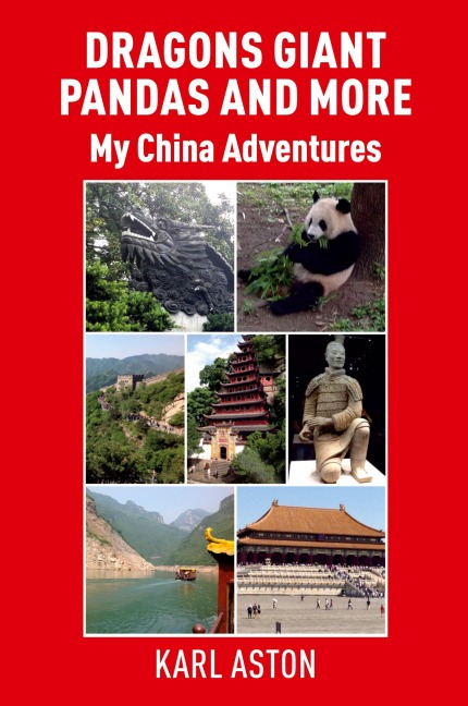 Dragons Giant Pandas and More: My China Adventures