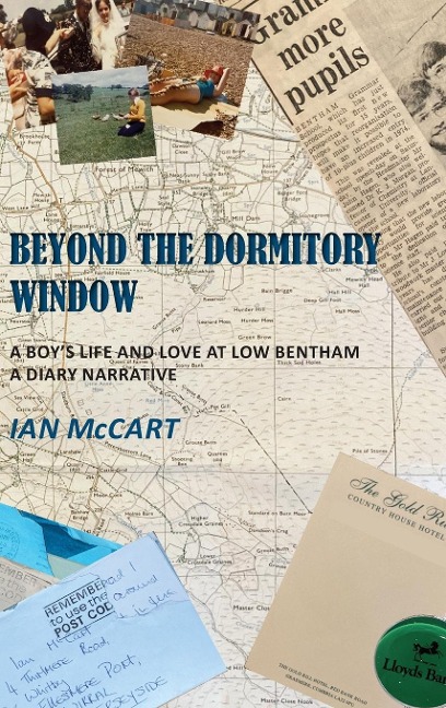 Beyond the Dormitory Window: A Boys Life and Love at Low Bentham: a Diary Narrative