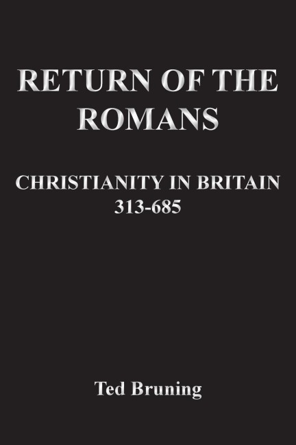 Return of the Romans: Christianity in Britain 313-685