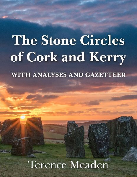 The Stone Circles of Cork and Kerry: With Analyses and Gazetteer